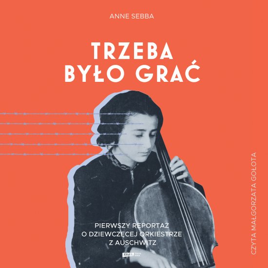 Trzeba by�o gra�. Pierwszy reporta� o dziewcz�cej orkiestrze z Auschwitz