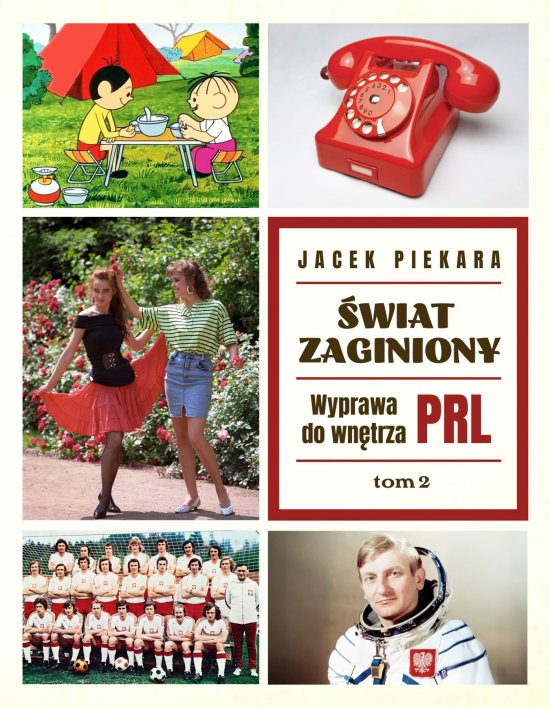 �wiat Zaginiony. Wyprawa do wn�trza PRL. Tom 2