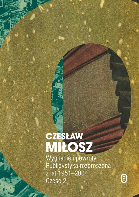 Wygnanie i powroty. Publicystyka rozproszona z lat 1951-2004. Cz�� 2