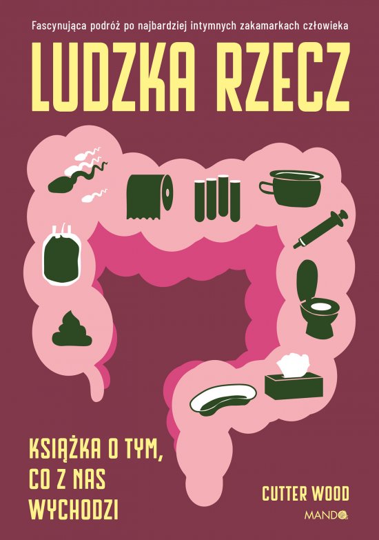 Ludzka rzecz. Ksi��ka o tym, co z nas wychodzi