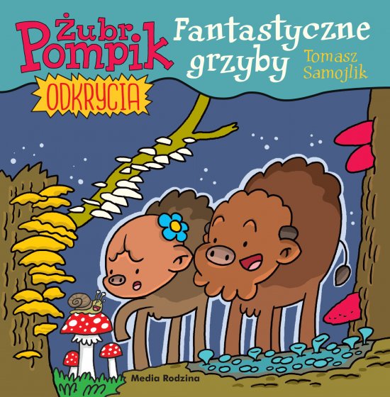 �ubr Pompik. Odkrycia (8) Fantastyczne grzyby