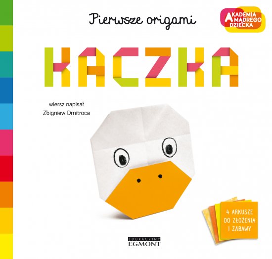 Kaczka. Akademia m�drego dziecka. Pierwsze origami