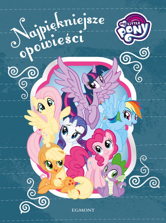 My Little Pony. Najpi�kniejsze opowie�ci