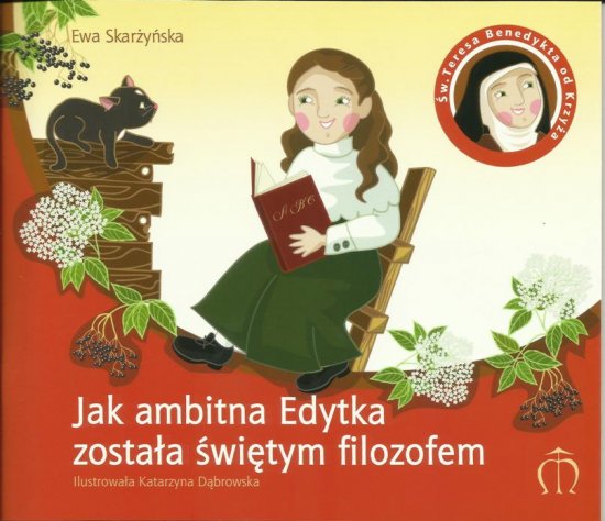 Jak ambitna Edytka zosta� �wi�tym filozofem. �w. Teresa Benedykta od Krzy�a (1891-1942)