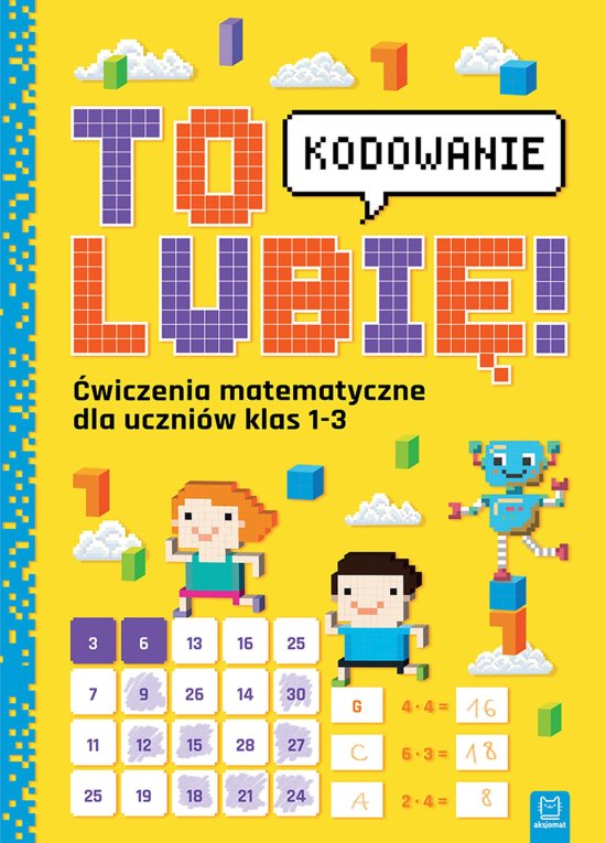 To lubi� - kodowanie. �wiczenia z matematyki dla uczni�w klas 1-3