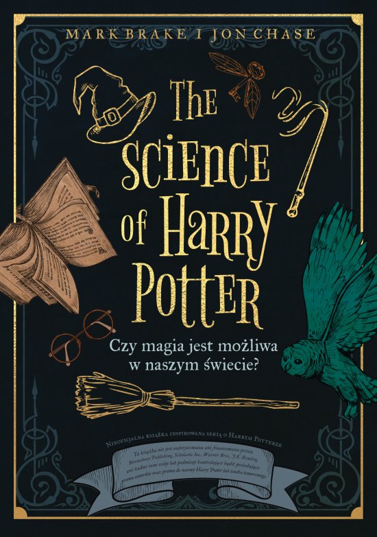 The Science of Harry Potter. Czy magia jest mo�liwa w naszym �wiecie?