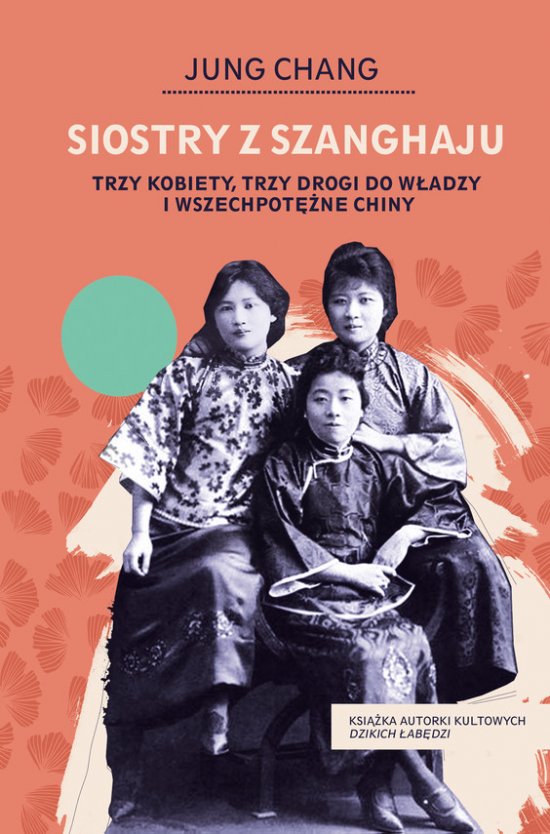 Siostry z Szanghaju. Trzy kobiety, trzy drogi do w�adzy i wszechpot�ne Chiny