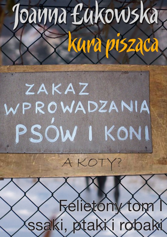 Kura pisz�ca. Felietony tom I