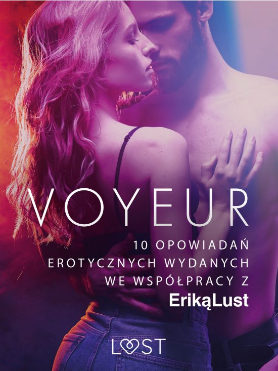 Voyeur - 10 opowiada� erotycznych wydanych we wsp�pracy z Erik� Lust
