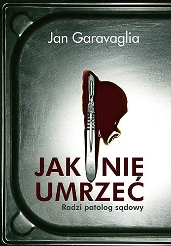 Jak nie umrze�. Radzi patolog s�dowy