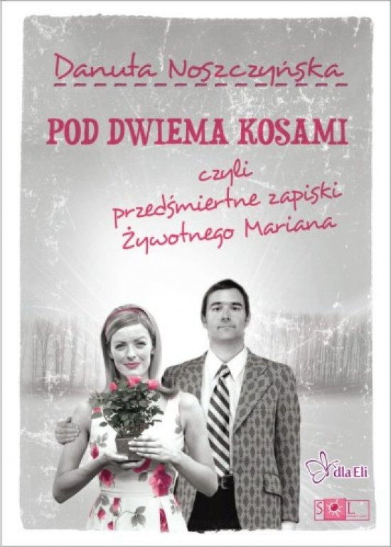 Pod dwiema kosami. czyli przed�miertne zapiski �ywotnego Mariana