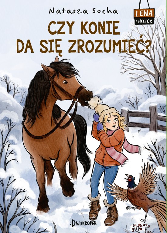 Czy konie da si� zrozumie�? Lena i Hektor, tom 2