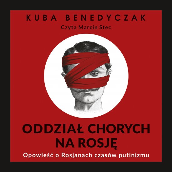 Oddzia� chorych na Rosj�. Opowie�� o Rosjanach czas�w putinizmu