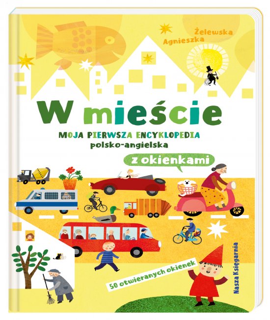 W mie�cie. Moja pierwsza encyklopedia polsko-angielska z okienkami