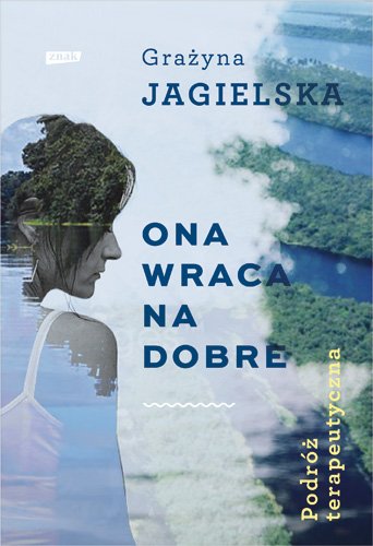 Ona wraca na dobre. Podr� terapeutyczna