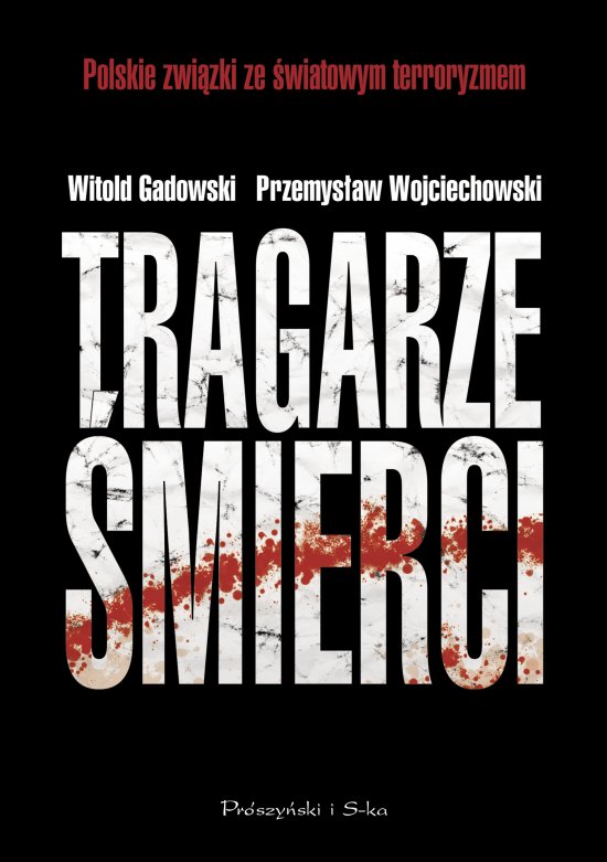 Tragarze �mierci. Polskie zwi�zki ze �wiatowym terroryzmem