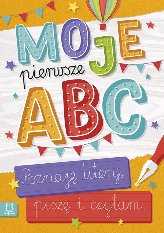 Moje pierwsze ABC. Poznaj� litery, pisz� i czytam