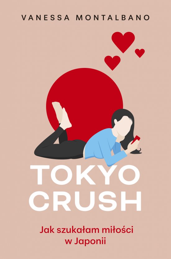 Tokyo Crush. Jak szuka�am mi�o�ci w Japonii