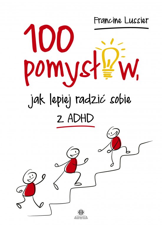 100 pomys��w, jak lepiej radzi� sobie z ADHD