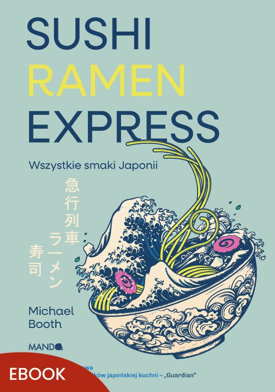 Sushi Ramen Express. Wszystkie smaki Japonii