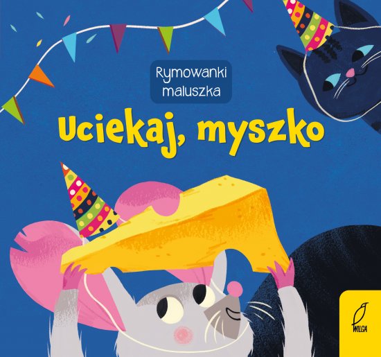 Rymowanki maluszka. Uciekaj, myszko