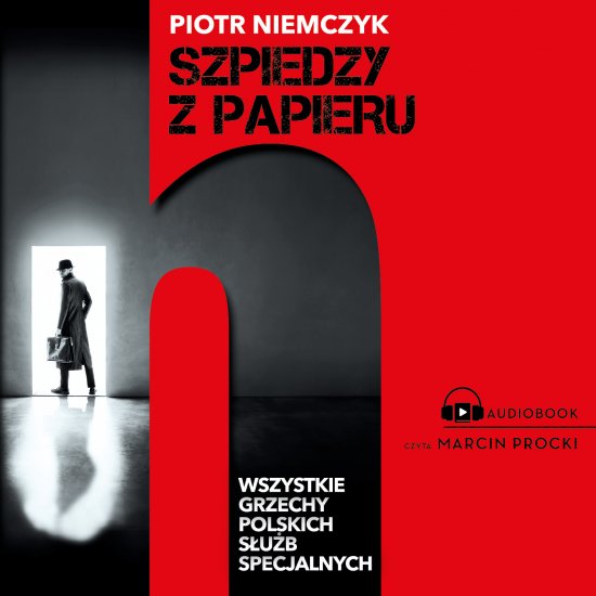 Szpiedzy z papieru. Wszystkie grzechy polskich s�u�b specjalnych