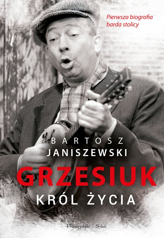 Grzesiuk. Kr�l �ycia