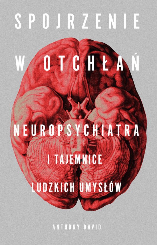 Spojrzenie w otch�a�. Neuropsychiatra i tajemnice ludzkich umys��w