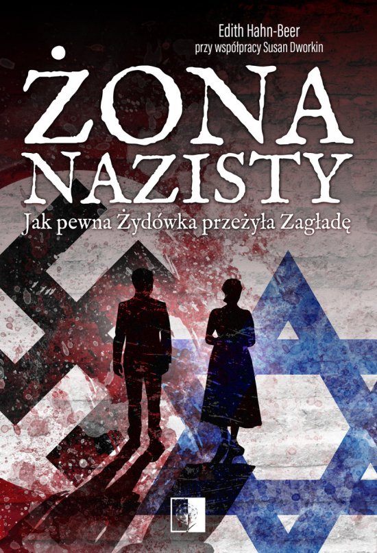 �ona nazisty. Jak pewna �yd�wka prze�y�a Zag�ad�