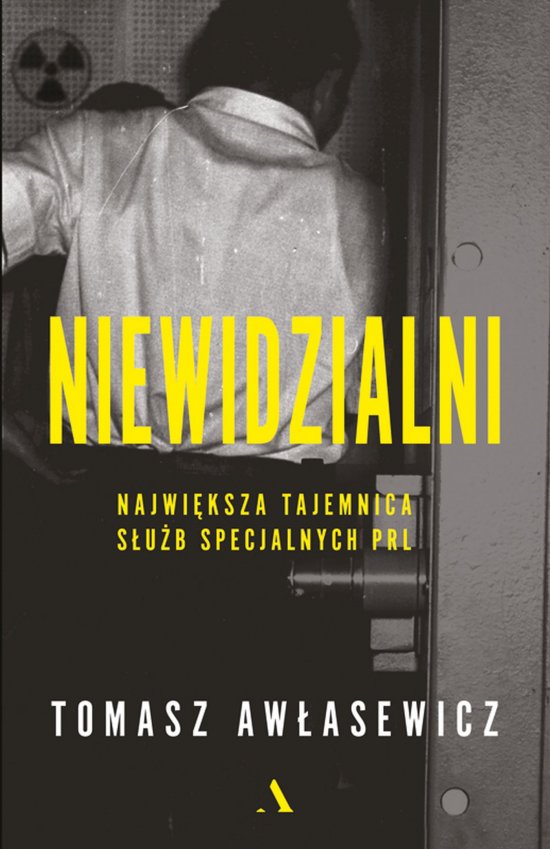 Niewidzialni. Najwi�ksza tajemnica s�u�b specjalnych PRL