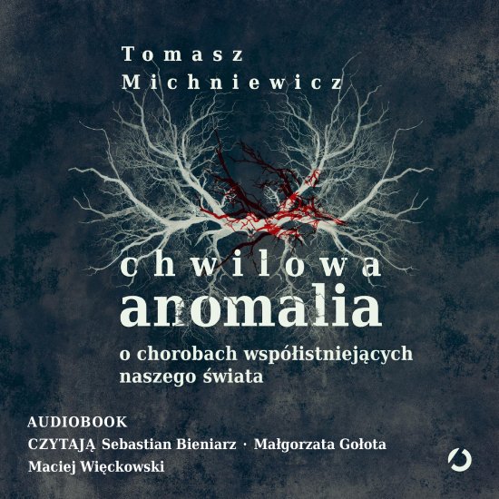 Chwilowa anomalia. O chorobach wsp�istniej�cych naszego �wiata