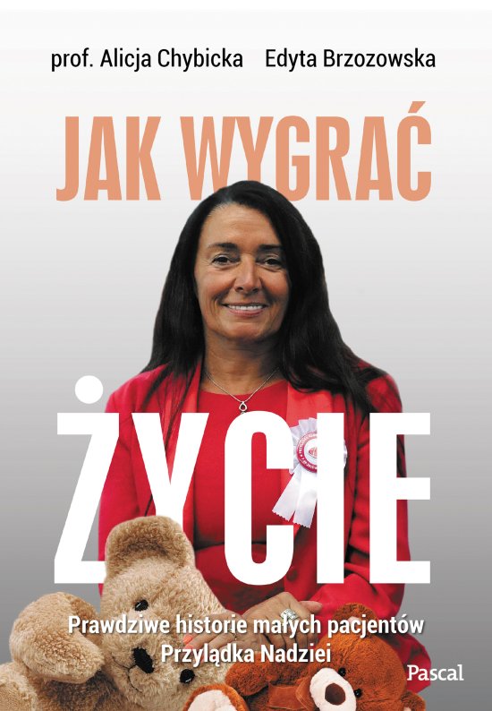 Jak wygra� �ycie. Prawdziwe historie ma�ych pacjent�w Przyl�dka Nadziei