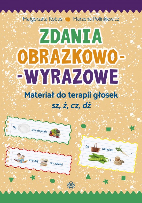Zdania obrazkowo-wyrazowe. Materia� do terapii g�osek sz, �, cz, d�