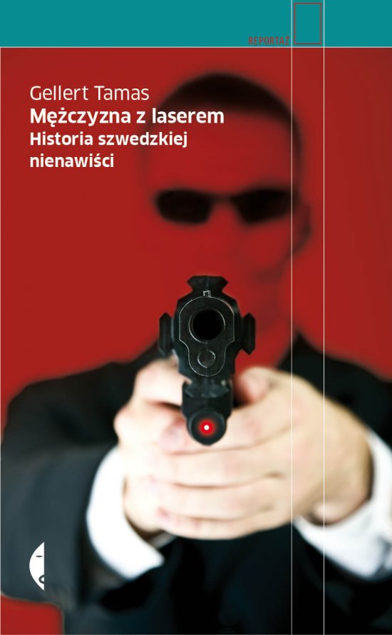 M�czyzna z laserem. Historia szwedzkiej nienawi�ci