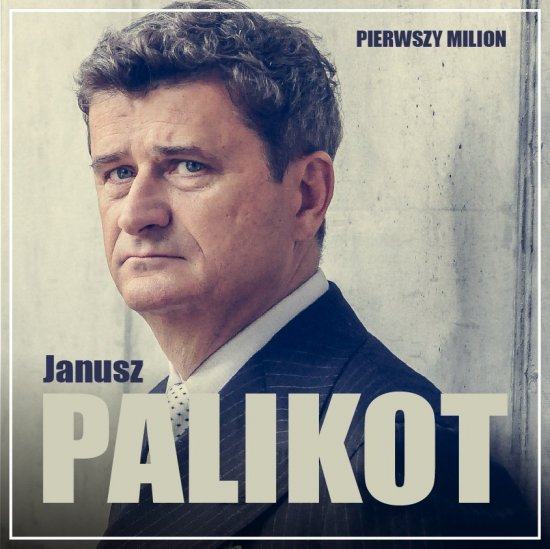 Pierwszy milion: Jak zaczyna� Janusz Palikot i Tadeusz Winkowski