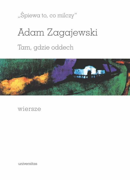 ,,�piewa to, co milczy". Tam, gdzie oddech. Wiersze