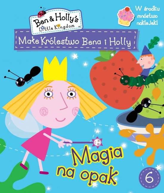 Ma�e kr�lestwo Bena i Holly. Cz�� 6. Magia na opak