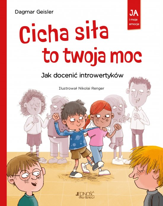 Cicha si�a to twoja moc. Jak doceni� introwertyk�w (seria: Ja i moje emocje)