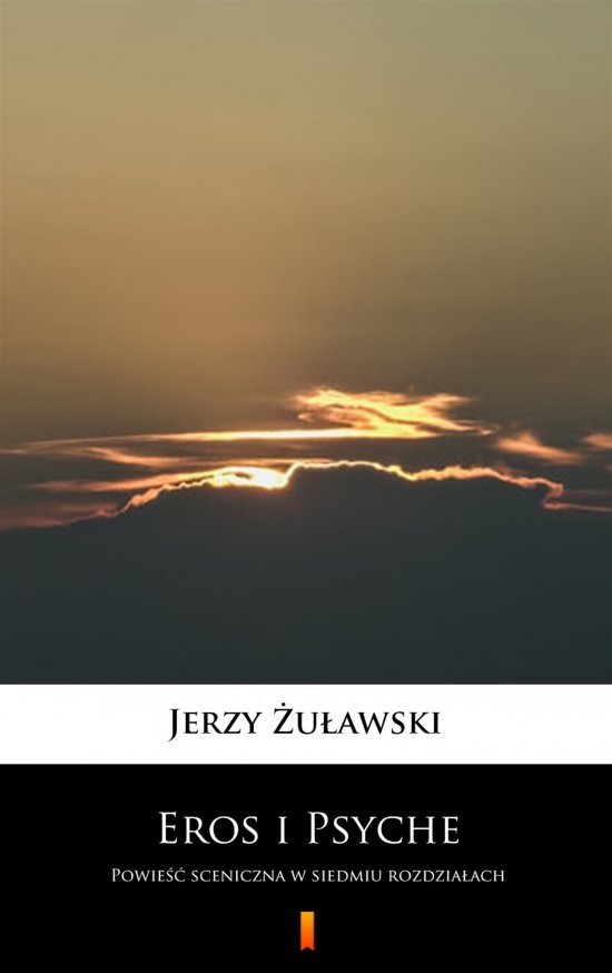 Eros i Psyche. Powie�� sceniczna w siedmiu rozdzia�ach