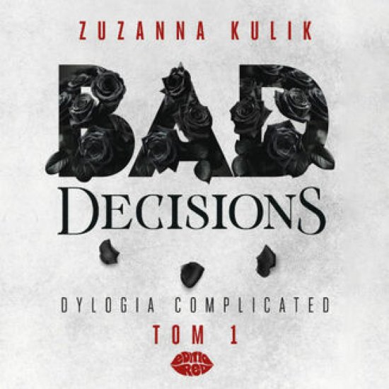 Bad Decisions. Dylogia Complicated. Tom 1