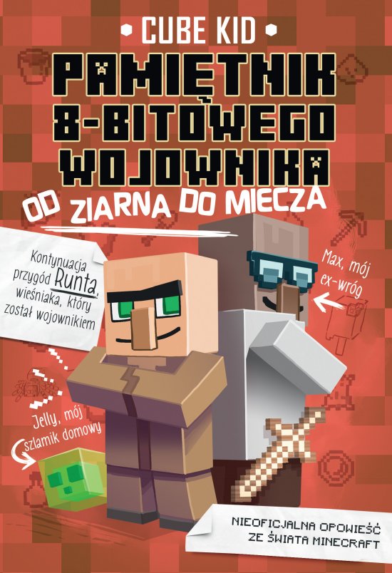 Od ziarna do miecza. Pami�tnik 8-bitowego wojownika. Minecraft. Tom 2