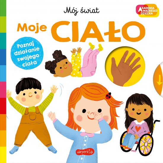 Moje cia�o. Akademia m�drego dziecka. M�j �wiat