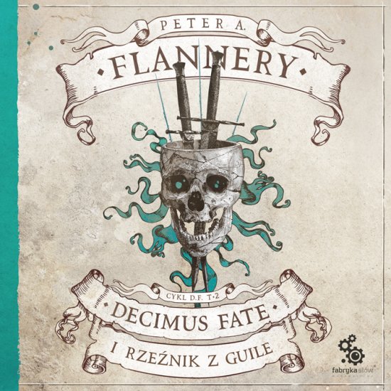 Decimus Fate i Rze�nik z Guile. Cykl Decimus Fate. Tom 2