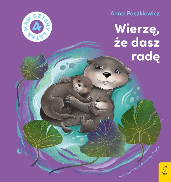 Wierz�, �e dasz rad�. Mam cztery latka
