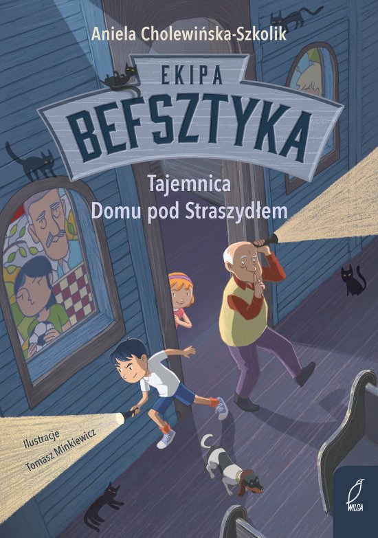 Ekipa Befsztyka. Tajemnica Domu pod Straszyd�em. Tom 1