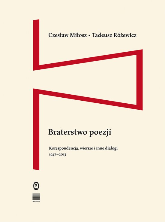 Braterstwo poezji. Korespondencja, wiersze i inne dialogi 1947-2013