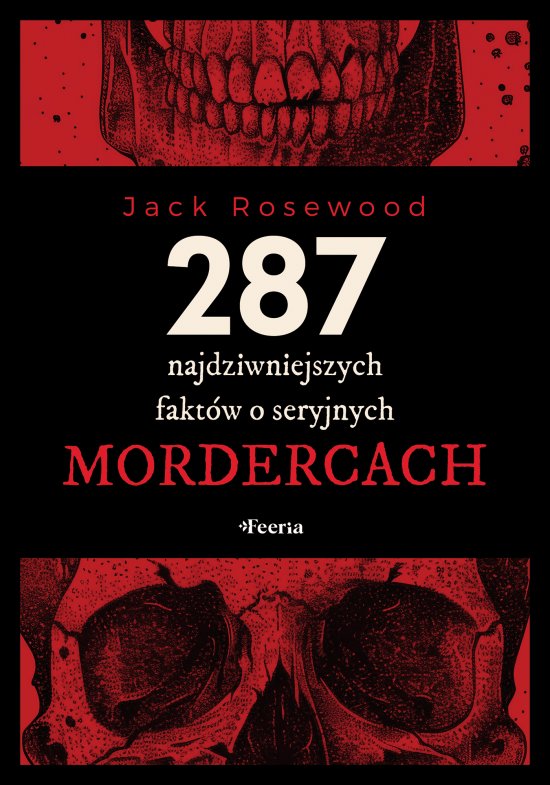 287 najdziwniejszych fakt�w o seryjnych mordercach