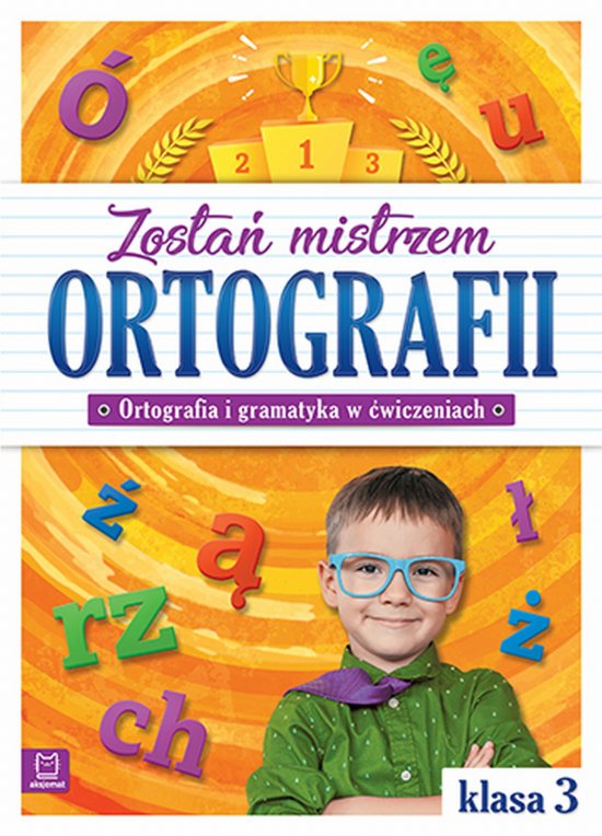 Zosta� mistrzem ortografii. Ortografia i gramatyka w �wiczeniach, klasa 3
