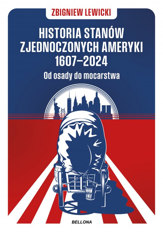 Historia Stan�w Zjednoczonych Ameryki 1607-2024. Od osady do mocarstwa