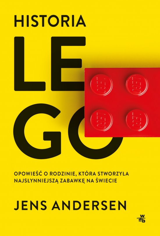 Historia LEGO. Opowie�� o rodzinie, kt�ra stworzy�a najs�ynniejsz� zabawk� na �wiecie